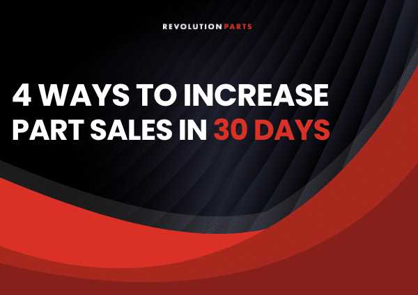 4 Ways to Increase Part Sales in 30 Days