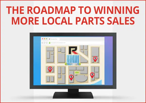 The Roadmap to Winning More Local Parts Sales