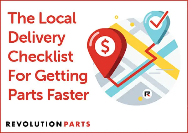 The Local Delivery Checklist For Getting Parts Faster