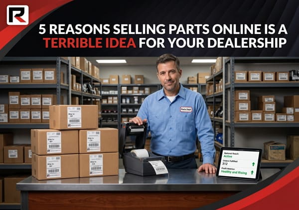 5 Reasons Selling Parts Online Is a Terrible Idea for Your Dealership