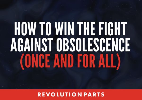 How to Win the Fight Against Obsolescence (Once and For All)