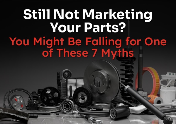 Still Not Marketing Your Parts?