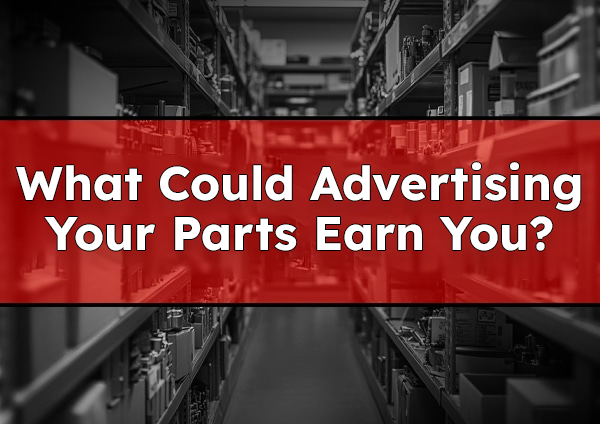 What Could Advertising Your Parts Earn You?
