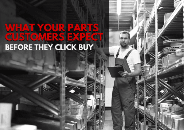 What Your Parts Customers Expect Before They Click Buy