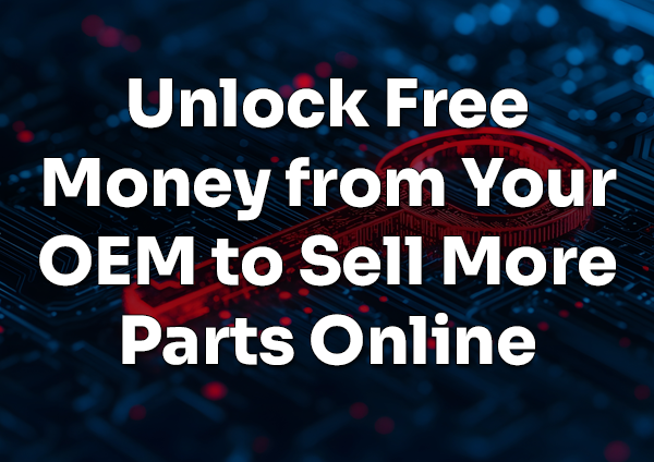 Unlock Free Money from Your OEM to Sell More Parts Online